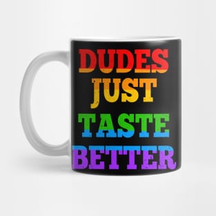 Dudes Just Taste Better Rainbow 3rd Gender LGBT Lesbian Pride Funny Gift Mug